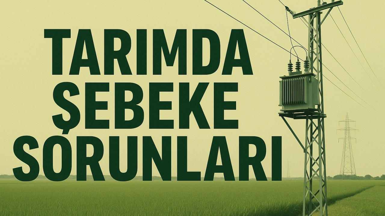 Tarımda Şebeke Sorunları